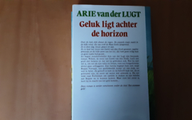 Geluk ligt achter de horizon - A. van der Lugt