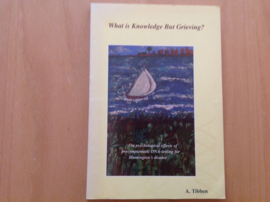 What is Knowledge but Grieving? - A. Tibben