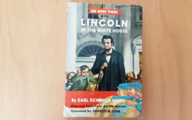 We were there with Lincoln in the White House - E. Schenck Miers