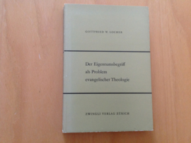 Das Eigentumsbegriff als Problem evangelischer Theologie - G.W. Locher