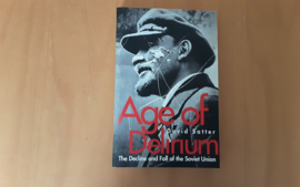 Age of Delirium. The Decline and Fall of the Soviet Union - D. Satter
