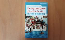 De Byzantijnse geschiedenis in een notendop - H. van Dolen