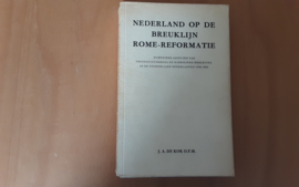 Nederland op de breuklijn Rome-Reformatie - J.A. de Kok