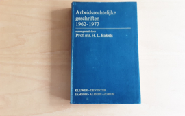 Arbeidsrechtelijke geschriften 1962-1977 - H.L. Bakels