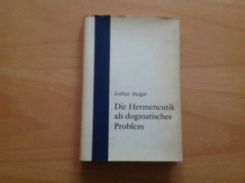 Die Hermeneutik als dogmatisches Problem - L. Steiger
