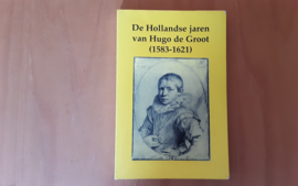 De Hollandse jaren van Hugo de Groot (1583-1621) - H.J.M. Nellen / J. Trapman