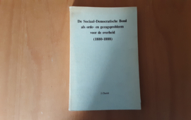 De Sociaal-Democratische Bond als orde- en gezagsprobleem voor de overheid (1880-1888) - J. Charite