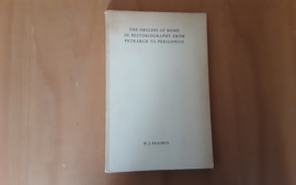 The Origins of Rome in historiography from Petrarch to Perizonius - H.J. Erasmus