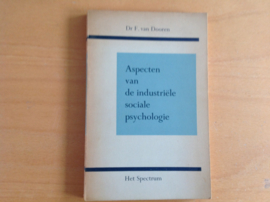 Aspecten van de industriële sociale psychologie - F. van Dooren