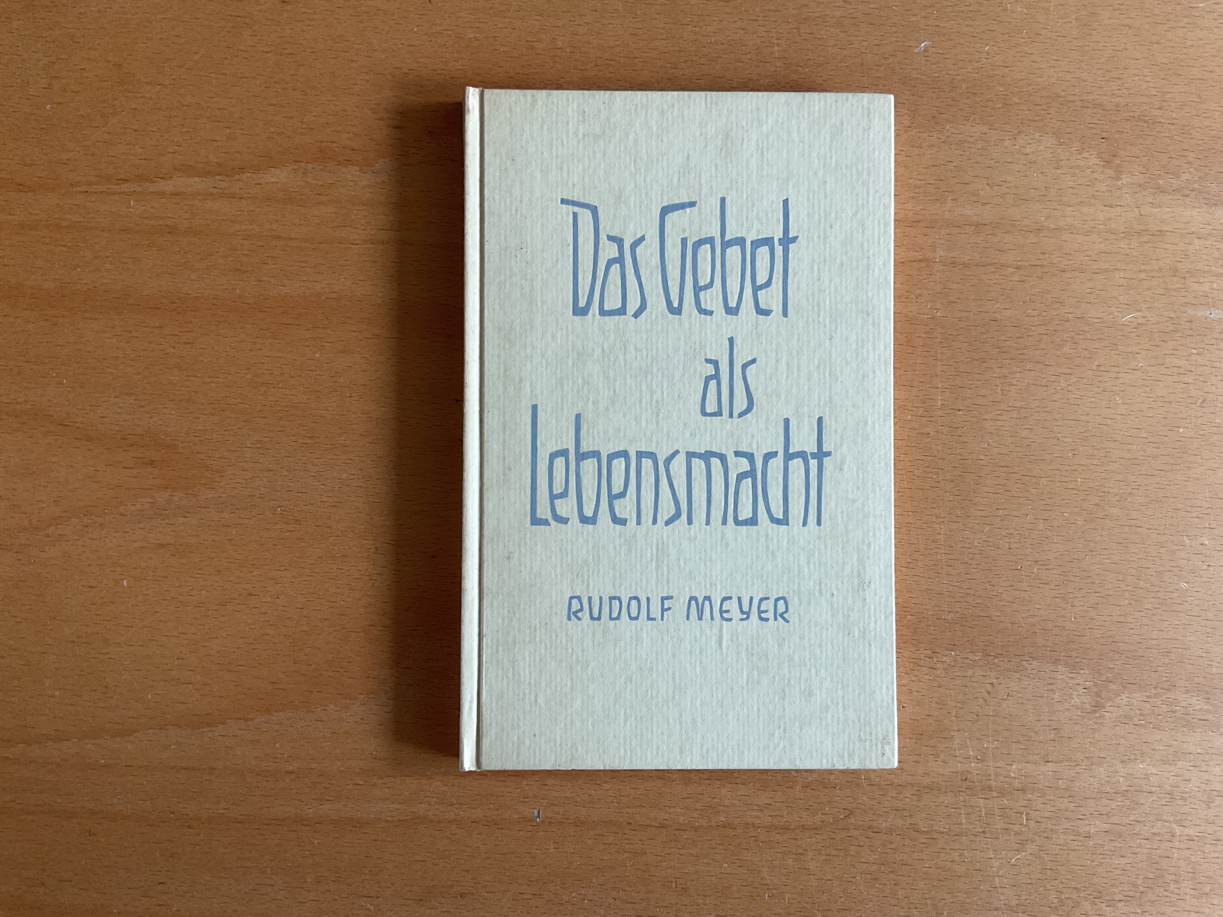 Das Gebet als Lebensmacht - R. Meyer