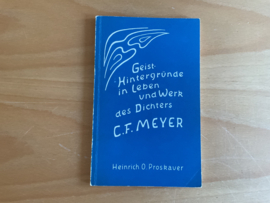Geist-Hintergründe in Leben und Werk des Dichters C.F. Meyer - H.O. Proskaver