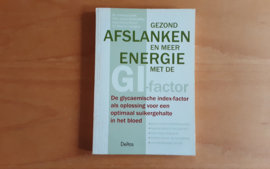 Gezond afslanken en meer energie met de GI-factor - A. leeds / J. Brand-Miller / K. Foster-Powell / S. Colagiuri