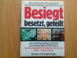 Besiegt, besetzt, geteilt - H. Schwan / R. Steininger