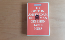 111 Orte in Amsterdam die man gesehen haben muss - T. Fuchs