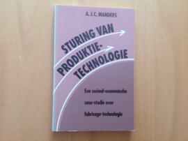 Sturing van produktie-technologie - A.J.C. Manders