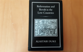 Reformation and Revolt in the Low Countries - A. Duke