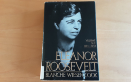 Eleanor Roosevelt, volume one 1884-1933 - B. Wiesen Cook