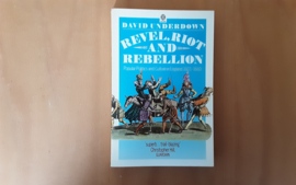 Revel, Riot and Rebellion - D. Underdown