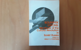 Bolshevik Visions: First phase of the Cultural Revolution in Soviet Russia - W.G. Rosenberg