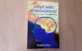 Geloof: waan of werkelijkheid? - A. Sims