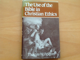 The use of the Bible in Christian Ethics - T.W. Ogletree