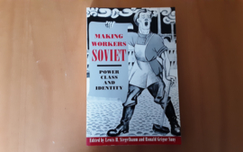 Making workers Soviet. Power, class and identity - L.H. Siegelbaum / R.G. Suny