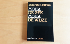 Moha de gek, Moha de wijze - T.B. Jelloun
