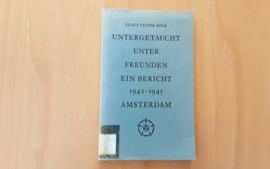 Untergetaucht unter Freunden. Ein Bericht  Amsterdam 1942-1945 - C.V. Bock