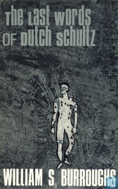 The last words of Dutch Schultz - W. S. Burroughs