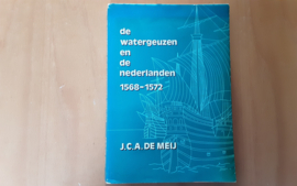 De Watergeuzen en de Nederlanden, 1568-1572 - J.C.A. de Meij