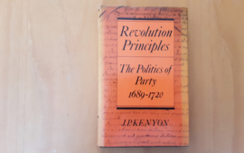 Revolution principles. The Politics of Party, 1689-1720 - J.P. Kenyon