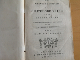 De geschiedenissen der christelyke kerke, in de eerste eeuwe ... - J. Wagenaar