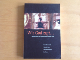 Wie God zegt - K. Biezeveld / T. de Boer / V. Brümmer / J. Muis e.a.