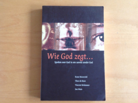 Wie God zegt... - K. Biezeveld / T. de Boer / V. Brümmer / J. Muis e.a.