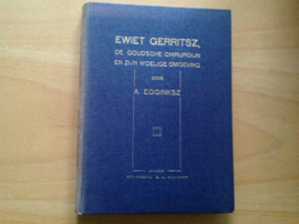Ewiet Gerritsz, de Goudsche chirurgijn en zijn woelige omgeving - A. Egginksz