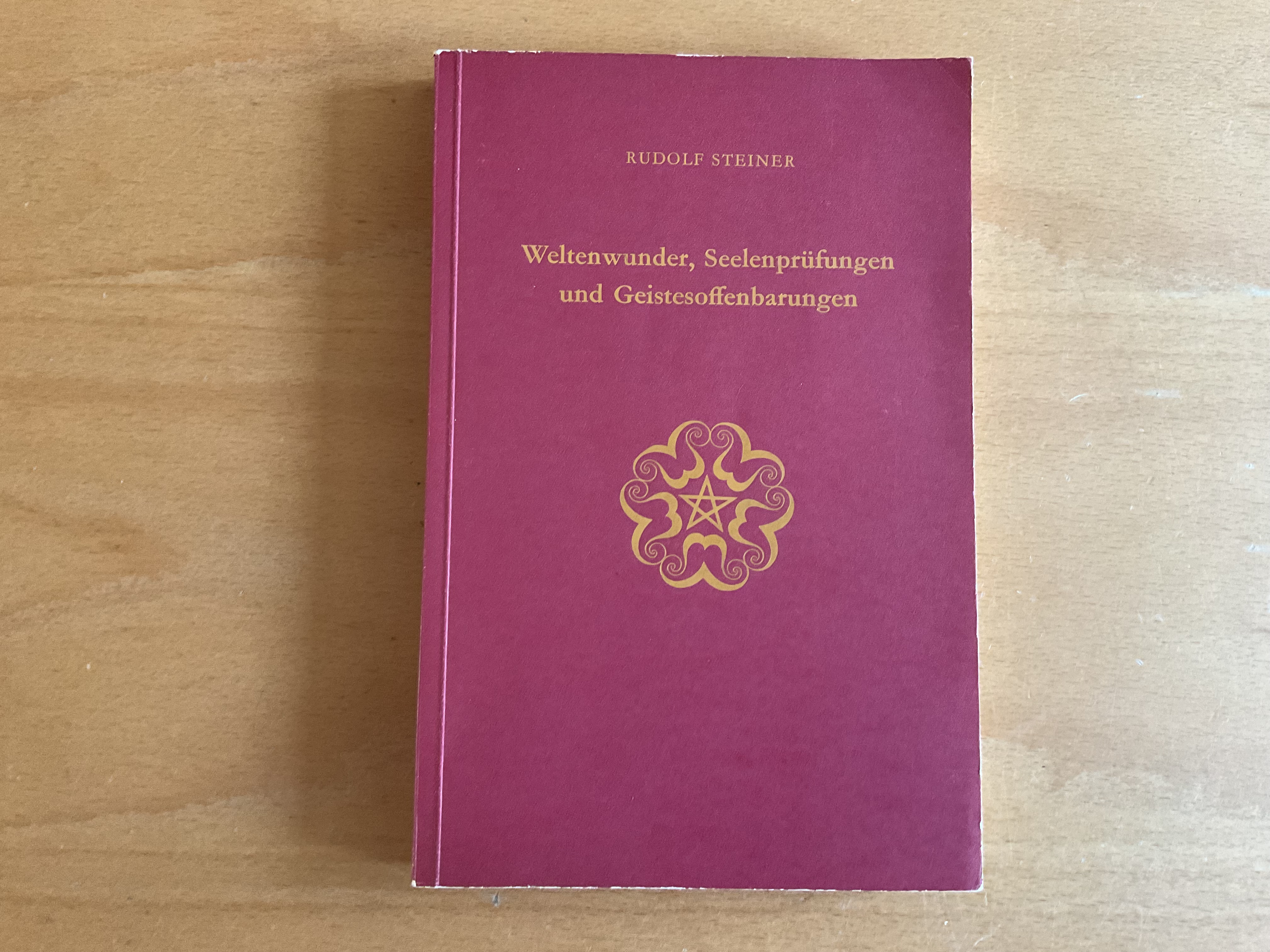 Weltenwunder, Seelenprüfungen und Geistesoffenbarungen - R. Steiner