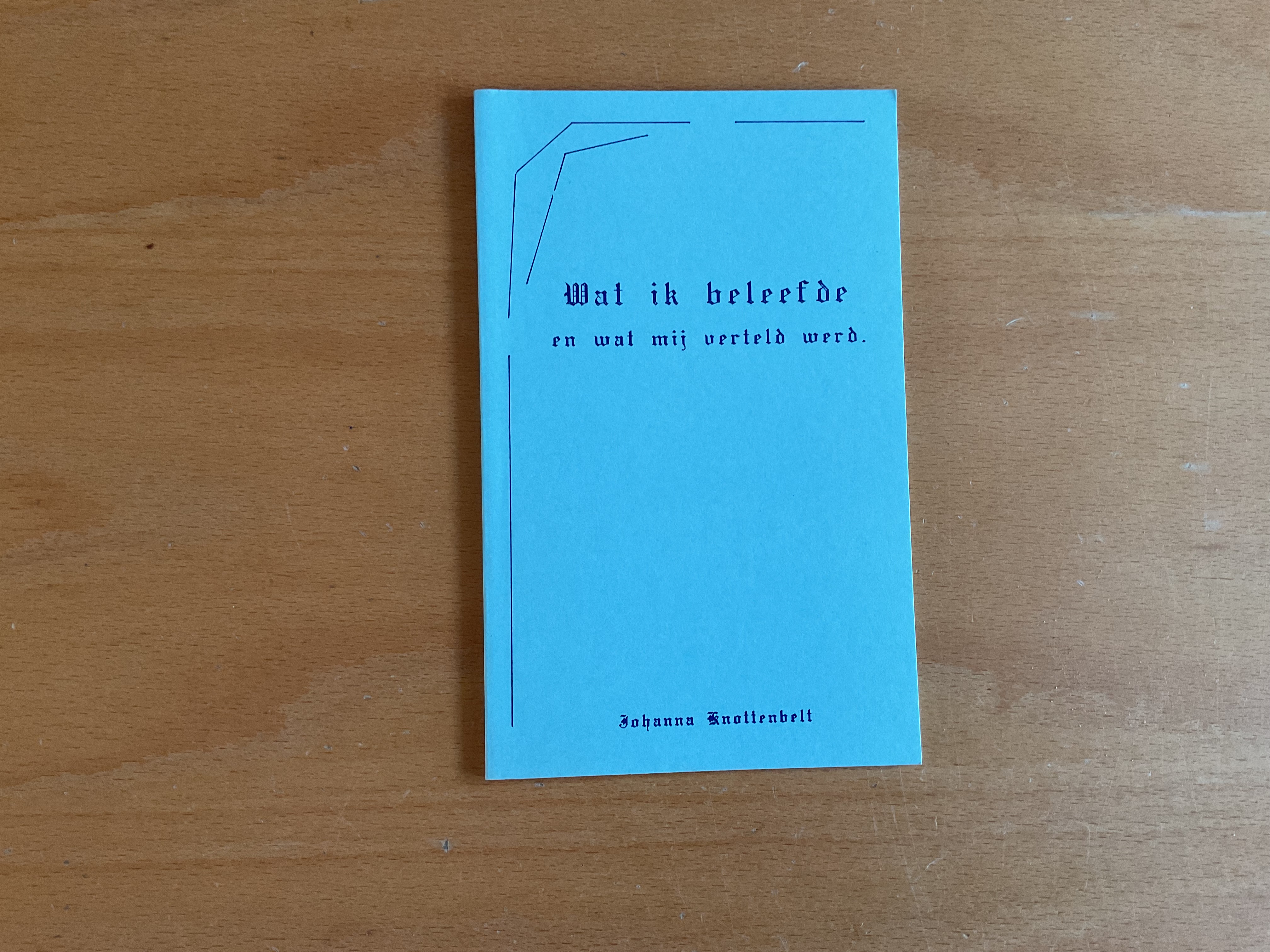 Wat ik beleefde en wat verteld werd - J. Knottenbelt