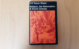 Religion, the Reformation and Social Change and other essays - H.R. Trevor-Roper