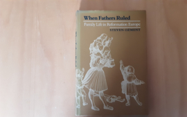 When Fathers Ruled. Family life in Reformation Europe - S. Ozment