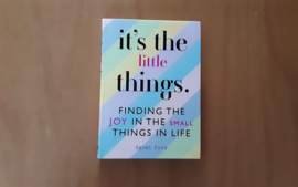 It's the little things. Finding your joy in the small things in life - S. Ford