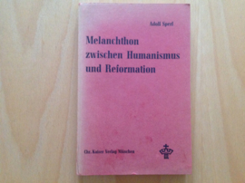 Melanchthon zwischen Humanismus und Reformation - A. Sperl