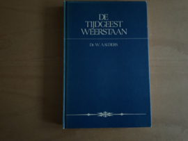 De tijdgeest weerstaan - W. Aalders