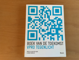 Boek van de toekomst. VPRO Tegenlicht - B. van der Haak / D. Romeijn