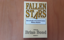 Fallen stars. Eleven studies of twentieth century militairy disasters - B. Bond