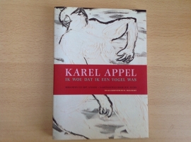 Karel Appel. Ik wou dat ik een vogel was - R.H. Fuchs