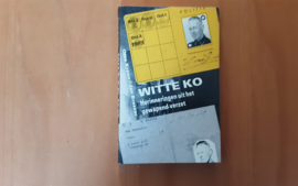 Witte Ko. Herinneringen uit het gewapend-verzet - O. Kraan / J. Brasser