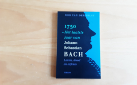 1750 - Het laatste jaar van Johann Sebastian Bach - R. van der Hilst