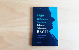 1750 - Het laatste jaar van Johann Sebastian Bach - R, van der Hilst