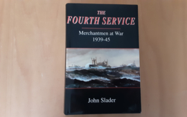 The Fourth Service. Merchantmen at War, 1939-45 - J. Slader