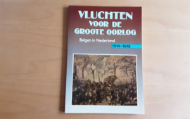 Vluchten voor de groote oorlog. Belgen in Nederland 1914-1918